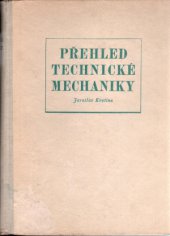 kniha Přehled technické mechaniky Přehled i učebnice techn. mechaniky pro praxi a odb. studium, Práce 1954