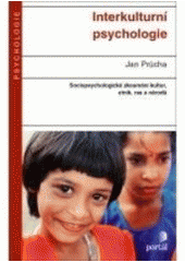 kniha Interkulturní psychologie [sociopsychologické zkoumání kultur, etnik, ras a národů], Portál 2007