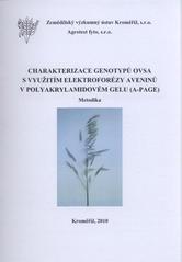 kniha Charakterizace genotypů ovsa s využitím elektroforézy aveninů v polyakrylamidovém gelu (A-PAGE) [metodika], Agrotest fyto 2010