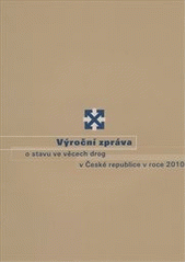 kniha Výroční zpráva o stavu ve věcech drog v České republice v roce 2010, Úřad vlády České republiky 2011