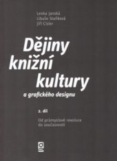 kniha Dějiny knižní kultury a grafického designu 2. díl - Od průmyslové revoluce do současnosti, Nakladatelství grafické školy 2012