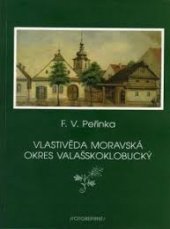 kniha Okres valašskoklobucký Vlastivěda moravská II. Místopis Moravy II. Hradištský kraj, Pavel Bureš 2004