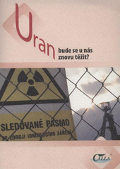 kniha Uran bude se u nás znovu těžit?, Sdružení Calla 2008