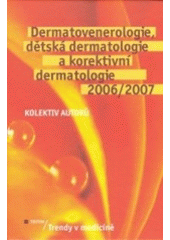 kniha Dermatovenerologie, dětská dermatologie a korektivní dermatologie 2006/07, Triton 2006