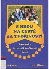 kniha S hrou na cestě za tvořivostí poznámky k rozvoji tvořivosti žáků, Paido 2004