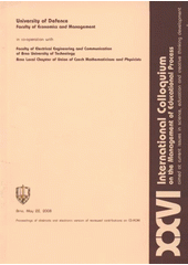 kniha XXVI International Colloquium on the Management of Educational Process aimed at current issues in science, education and creative thinking development : proceedings of abstracts and electronic version of reviewed contributions ..., Brno, May 22, 2008 = XXVI. mezinárodní kolokvium o řízení vzdělávacího procesu, zaměřené k akt, University of Defence, Faculty of Economics and Management 2008