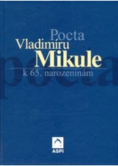 kniha Pocta Doc. JUDr. Vladimíru Mikule k 65. narozeninám, ASPI  2002