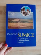 kniha Slovácká obec Šumice Od nejstarších zpráv k revolučním přeměnám v současnosti, TEPS 1979