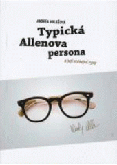 kniha Typická Allenova persona  a její stěžejní rysy, Universitas Ostraviensis, Facultas Philosophica 2013