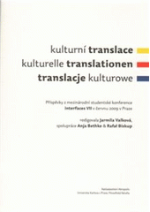 kniha Kulturní translace = Kulturelle Translationen = Translacje kulturowe : příspěvky z mezinárodní studentské konference InterFaces VII v červnu 2009 v Praze, Akropolis 2010