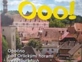 kniha Ooo! Opočno Opočno pod Orlickými horami ve fotografiích, Město Opočno 2018