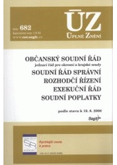 kniha Občanský soudní řád jednací řád pro okresní a krajské soudy ; Soudní řád správní ; Rozhodčí řízení ; Exekuční řád ; Soudní poplatky : podle stavu k 19.8.2008, Sagit 2008