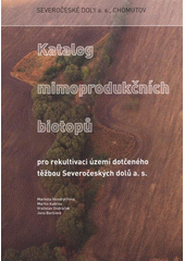 kniha Katalog mimoprodukčních biotopů pro rekultivaci území dotčeného těžbou Severočeských dolů a.s., Raise Petr Stuna 2012