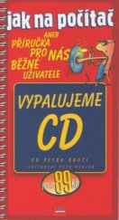 kniha Vypalujeme CD Jak na počítač, CPress 2001