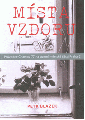 kniha Místa vzdoru Průvodce chartou 77 na území městské části Praha 2, Pulchra 2017