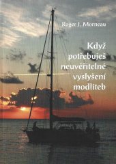 kniha Když potřebuješ neuvěřitelné vyslyšení modliteb, JUPOS 2008