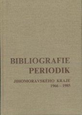 kniha Bibliografie periodik Jihomoravského kraje 1966-1985, Muzejní a vlastivědná společnost 1990