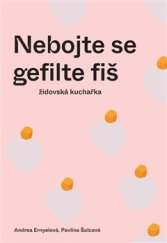 kniha Nebojte se gefilte fiš Židovská kuchařka , JCC Prague 2021