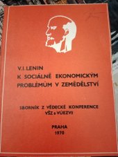 kniha V.I. Lenin k sociálně ekonomických problémům v zemědělství Sborník z věd. konf. Vys. školy zeměd. a VÚEZVž [Výzkum. ústav ekon. zemědělství a výživy] v Praze, duben 1970, Vysoká škola zemědělská 1971