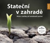 kniha Stateční v zahradě  Péče o rostliny při extrémech počasí , Kazda 2020