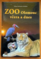 kniha ZOO Olomouc včera a dnes, Zoologická zahrada Olomouc 2006