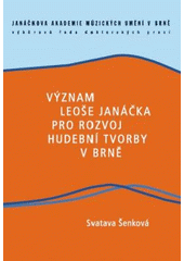 kniha Význam Leoše Janáčka pro rozvoj hudební tvorby v Brně, Janáčkova akademie múzických umění v Brně 2008