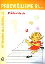 kniha Procvičujeme si-- počítání do sta : matematika ve 2. ročníku ZŠ, SPN 2004