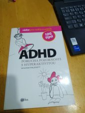 kniha ADHD porucha pozornosti s hyperaktivitou 100 Tipů rádce pro rodiče a učitele, Edika 2013