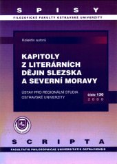 kniha Kapitoly z literárních dějin Slezska a severní Moravy, Ostravská univerzita, Filozofická fakulta, Ústav pro regionální studia 2000