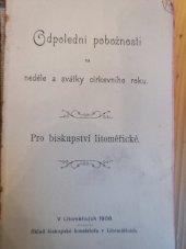 kniha Odpolední pobožnosti na neděle a svátky církevní roku  Pro biskupství litoměřické , Sklad biskupské konsistoře 1908