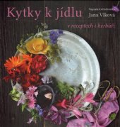 kniha Kytky k jídlu v receptech i herbáři, Jana Vlková 2018