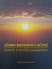 kniha Jádro Buddhova učení anattá a patičča-samuppáda, Pražské buddhistické centrum Lotus 2004