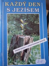 kniha Každý den s Ježíšem První kroky v křesťanském životě, Luxpress 1994