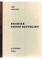 kniha Kronika druhé republiky vláda, Slovensko, Podkarpatská Rus, antisemitismus, ozbrojené střety, kultura, Academia 2022