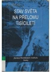 kniha Stav světa na přelomu tisíciletí zpráva Worldwatch Institute o cestě k trvale udržitelné společnosti, Hynek 2000