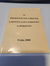 kniha Projektování a provoz lakování, galvanizoven a zinkoven 26. Konference s mezinárodní účastí, Vladimír Jelínek - PPK 2000