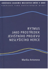 kniha Rytmus jako prostředek jevištního projevu neslyšícího herce, Janáčkova akademie múzických umění v Brně 2011