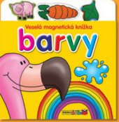 kniha Barvy veselá magnetická knížka, Rebo 2009