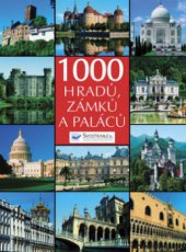 kniha Tisíc hradů, zámků a paláců obrazová pouť k nejhezčím stavbám šesti světadílů, Svojtka & Co. 2006