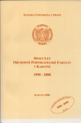 kniha Deset let Obchodně podnikatelské fakulty v Karviné 1990-2000, Slezská univerzita, Obchodně podnikatelská fakulta v Karviné 2000