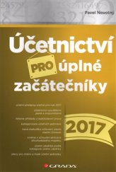 kniha Účetnictví pro úplné začátečníky 2017, Grada 2017