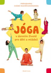 kniha Jóga v denním životě pro děti a mládež, Mladá fronta 2014
