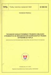 kniha Technické dodací podmínky trubních oblouků vyrobených ze šroubovicově svařovaných trubek ohýbáním za tepla = Specification for pipe bends made from spiral welded pipes by hot bending : TPG G 936 02 : schválena dne 16.12.2010, [platí od 1.3.2011, GAS 2011
