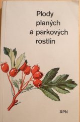 kniha Plody planých a parkových rostlin kapesní atlas : pomocná kniha pro biologické zájmové kroužky na školách, v Domech pionýrů a mládeže a ve Stanicích mladých přírodovědců, SPN 1989