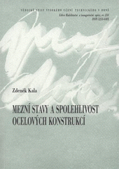 kniha Mezní stavy a spolehlivost ocelových konstrukcí = Limit states and reliability of steel structures : teze přednášky k profesorskému jmenovacímu řízení v oboru Konstrukce a dopravní stavby, VUTIUM 2007