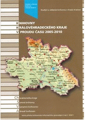 kniha Knihovny Královéhradeckého kraje v proudu času 2005-2010 charakteristika kraje, šumné knihovny, významní knihovníci, adresář knihoven, Studijní a vědecké knihovna 2011