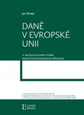 kniha Daně v Evropské unii daňové systémy všech 27 členských států EU, legislativní základy daňové harmonizace v EU se základními judikáty SD EU včetně zapracování Lisabonské smlouvy a novelizací směrnice 2006/112/ES, Linde 2010