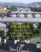 kniha Prague: The City and Its River, Karolinum  2017