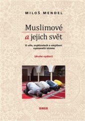 kniha Muslimové a jejich svět o víře, zvyklostech a smýšlení vyznavačů islámu, Dingir 2018