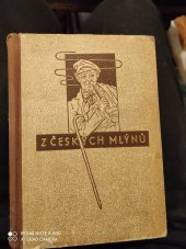 kniha Z českých mlýnů Fraška se zpěvy a tanci o třech jednáních, Divadelní nakladatelství a knihkupectví Fr. Švejda 1941